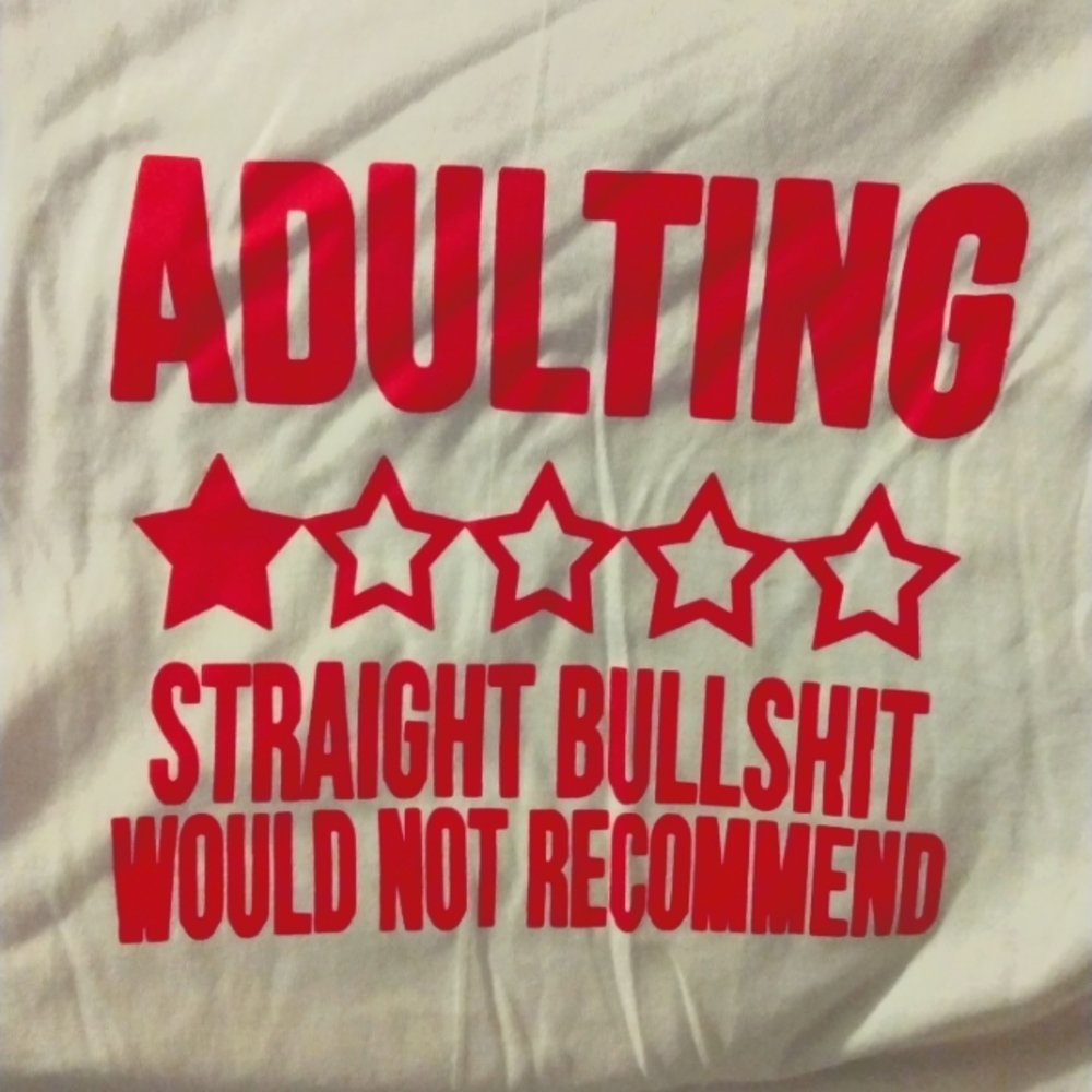 Adulting...need I say more?